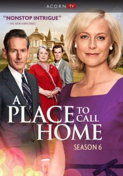 A place to call home. season six / created by Bevan Lee ; written by Bevan Lee and Katherine Thomson ; directed by Jeremy Sims, Catherine Millar, and Amanda Brotchie ; series producer, Chris Martin-Jones ; executive producers, Penny Win and Julie McGauran ; produced by Seven Studios [DVD].