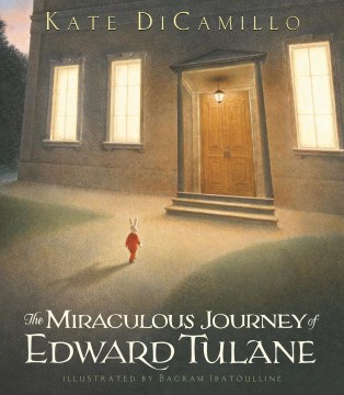 The Miraculous Journey of Edward Tulane, by Kate DiCamillo, illustrated by Bagram Ibatoulline