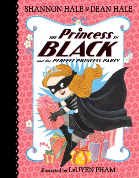 The Princess In Black and the Perfect Princess Party by Shannon Hale & Dean Hale