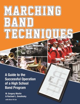 Marching band techniques : a guide to the successful operation of a high school band program, book cover