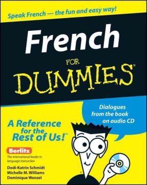French for dummies by by Dodi-Katrin Schmidt, Michelle M. Williams, Dominique Wenzel ; Berlitz series editor, Juergen Lorenz.