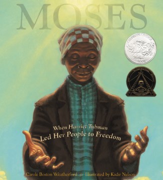 Moses When Harriet Tubman Led Her People to Freedom, book cover
