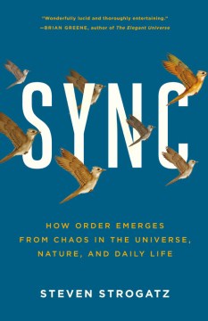 SYNC : how order emerges from chaos in the universe, nature, and daily life / Steven Strogatz