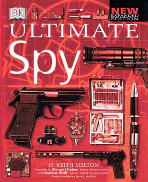 Ultimate spy / H. Keith Melton ; forewords by Richard Helms and Markus Wolf.