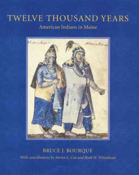 Twelve Thousand Years: American Indians in Maine