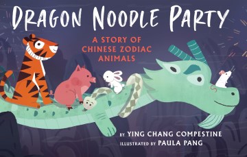 Dragon Noodle Party by by Ying Chang Compestine