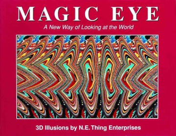 Magic eye : a new way of looking at the world ; 30 illusions.