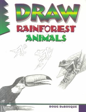 Draw! rainforest animals by Doug Dubosque.