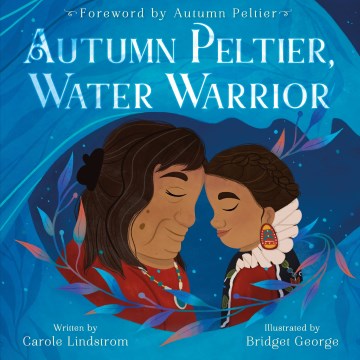 Autumn Peltier, Water Warrior by Written by Carole Lindstrom