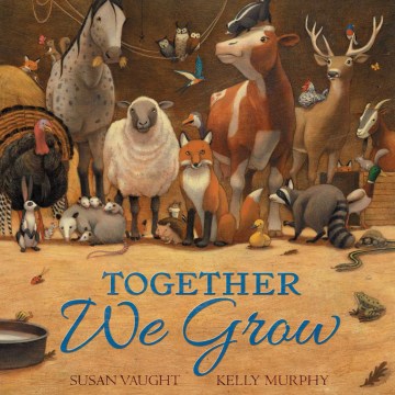 Together we grow / written by Susan Vaught ; illustrated by Kelly Murphy.