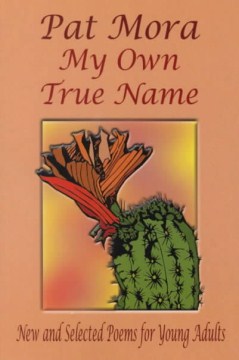 My Own True Name: New and Selected Poems for Young Adults, 1984-1999, book cover