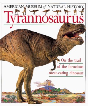 Tyrannosaurus William Lindsay ; consultant, Mark Norell.