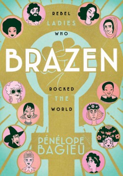 Brazen: Rebel Ladies Who Rocked the World, book cover