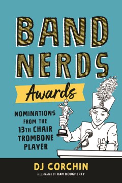 Band nerds awards : nominations from the 13th chair trombone player , book cover