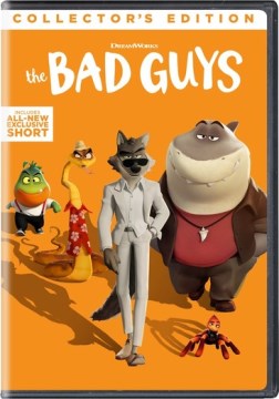 The Bad Guys [videorecording] by Universal Pictures presents ; a caper by DreamWorks Animation Studios ; directed by Pierre Perifel ; screenplay by Etan Cohen ; produced by Damon Ross, Rebecca Huntley.