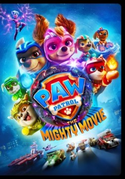 Paw Patrol: the Mighty Movie [VIdeorecording] by Paramount Pictures and Nickelodeon Movies and Spin Master Entertainment Present