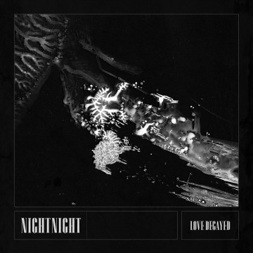 NighNight- Love Decayed