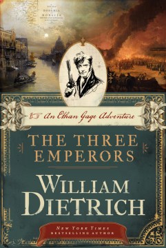 The three emperors : an Ethan Gage adventure / William Dietrich.