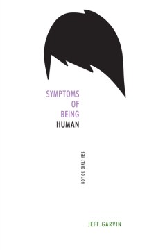 Book Cover, Symptoms of Being Human, by Jeff Garvin