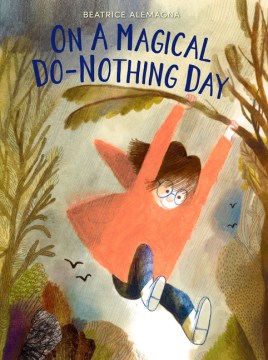 On a magical do-nothing day / Beatrice Alemagna ; translation by Jill Davis