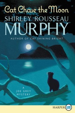 Cat chase the moon : a Joe Grey mystery / Shirley Rousseau Murphy.