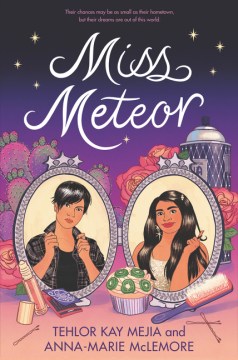 Miss Meteor by Tehlor Kay Mejia and Anne-Marie McLemore