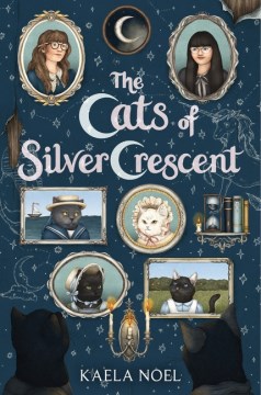 The Cats of Silver Crescent by by Kaela Noel