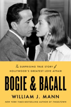 Bogie & Bacall by William J. Mann