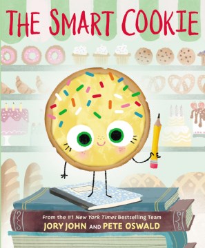 The smart cookie / written by Jory John ; illustrated by Pete Oswald.