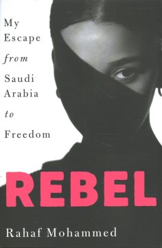 Rebel : My Escape From Saudi Arabia To Freedom