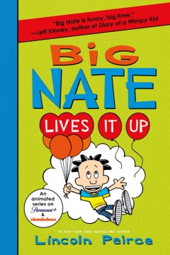 Big Nate lives it up / Lincoln Peirce.
