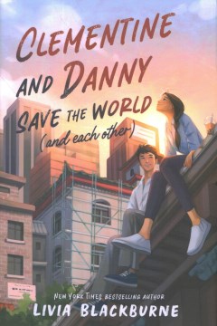Clementine and Danny Save the World (and each other) by Livia Blackburne