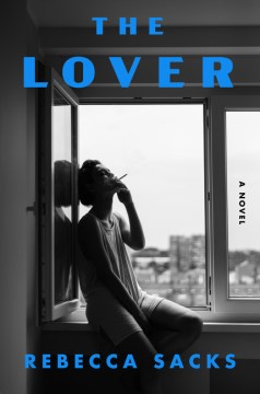 The Lover : A Novel / Rebecca Sacks