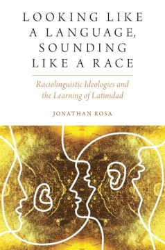 Looking Like a Language, Sounding Like a Race, book cover