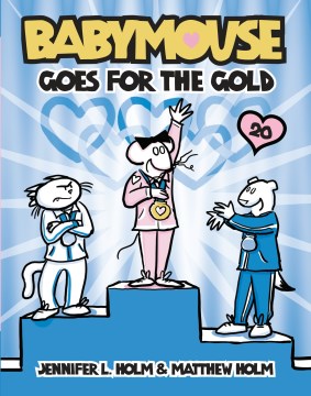 Babymouse goes for the gold / by Jennifer L. Holm & Matthew Holm.