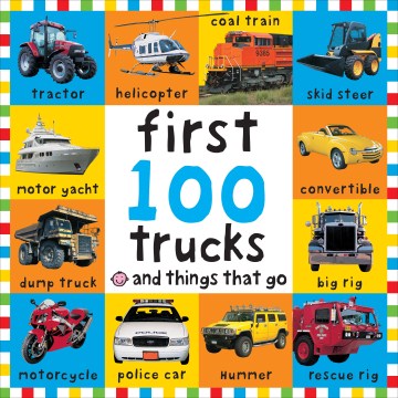 First 100 Trucks and Things That Go