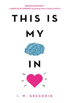 This Is My Brain In Love by I. W. Gregorio