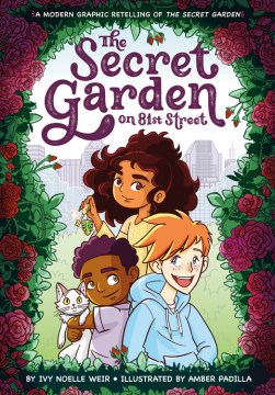 The secret garden on 81st street by by Ivy Noelle Weir ; illustrated by Amber Padilla ; lettering by AndWorld Design.
