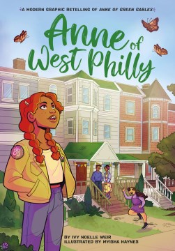 Anne of West Philly by by Ivy Noelle Weir ; illustrated by Myisha Haynes.