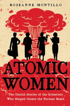Mujeres atómicas las no contadas Storde los científicos que ayudaron a crear la bomba nuclear, portada del libro