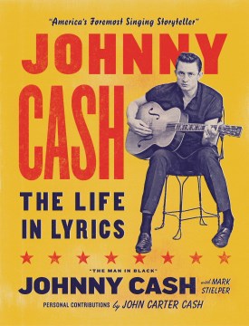 Johnny Cash : the life in lyrics / Johnny Cash with Mark Stielper ; personal commentary by John Carter Cash