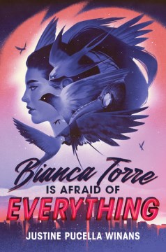Bianca Torre Is Afraid of Everything / Justine Pucella Winans