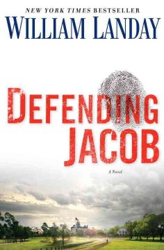Defending Jacob : a novel, by William Landay