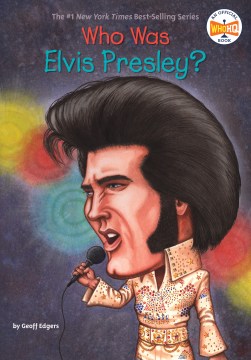 Who was Elvis Presley? / by Geoff Edgers ; illustrated by John O