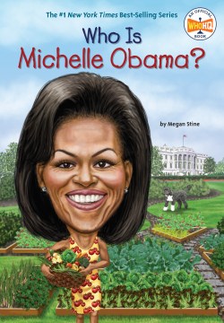 Who is Michelle Obama? / By Megan Stine ; Illustrated by John O