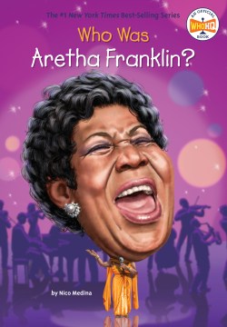 Who was Aretha Franklin? / by Nico Medina ; illustrated by Gregory Copeland.