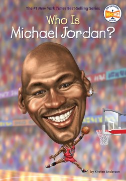 Who is Michael Jordan? / Kirsten Anderson, Who HQ ; illustrated by Dede Putra.