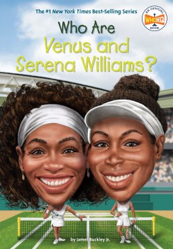 Who are Venus and Serena Williams? / by James Buckley Jr. ; illustrated by Andrew Thomson.