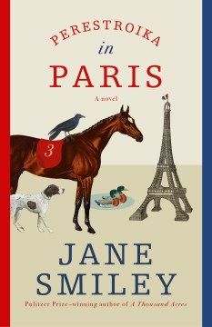 Perestroika in Paris : a novel / Jane Smiley.