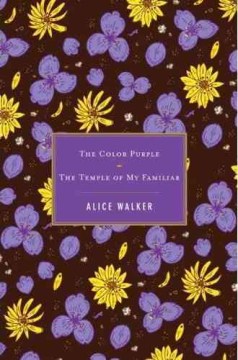 The color purple ; The temple of my familiar / Alice Walker